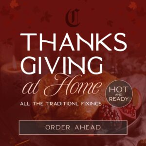 Thanksgiving at Home. All the traditional fixings. Hot and Ready. Button to Order ahead linking to Tock Website